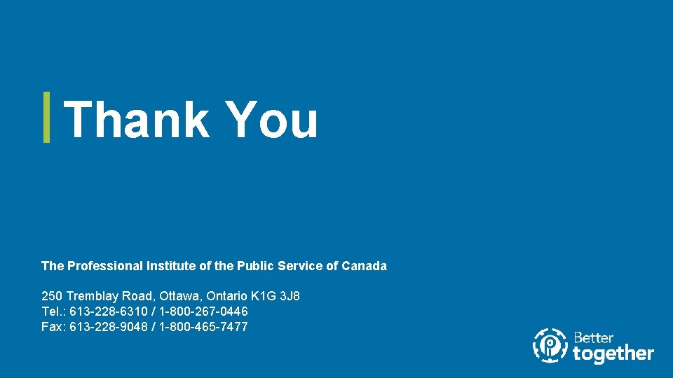 Thank You The Professional Institute of the Public Service of Canada 250 Tremblay Road,