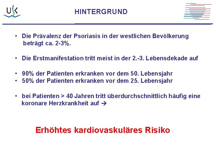 HINTERGRUND • Die Prävalenz der Psoriasis in der westlichen Bevölkerung beträgt ca. 2 -3%.