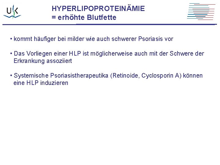 HYPERLIPOPROTEINÄMIE = erhöhte Blutfette • kommt häufiger bei milder wie auch schwerer Psoriasis vor