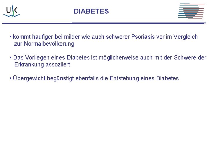 DIABETES • kommt häufiger bei milder wie auch schwerer Psoriasis vor im Vergleich zur