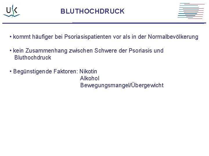 BLUTHOCHDRUCK • kommt häufiger bei Psoriasispatienten vor als in der Normalbevölkerung • kein Zusammenhang