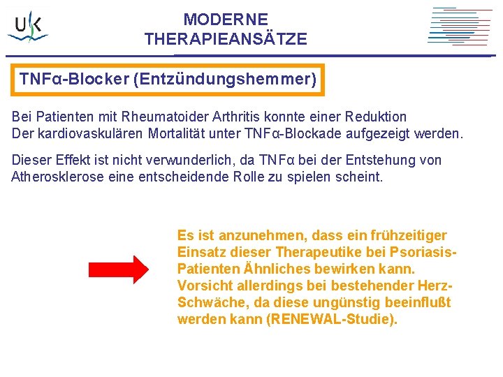 MODERNE THERAPIEANSÄTZE TNFα-Blocker (Entzündungshemmer) Bei Patienten mit Rheumatoider Arthritis konnte einer Reduktion Der kardiovaskulären