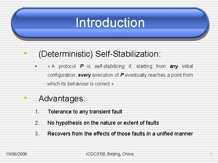 Introduction • (Deterministic) Self-Stabilization: § « A protocol P is self-stabilizing if, starting from