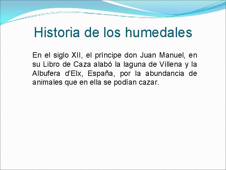 Historia de los humedales En el siglo XII, el príncipe don Juan Manuel, en