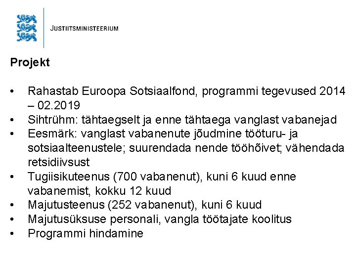 Projekt • • Rahastab Euroopa Sotsiaalfond, programmi tegevused 2014 – 02. 2019 Sihtrühm: tähtaegselt