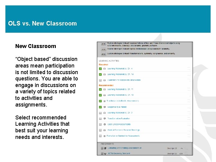 OLS vs. New Classroom “Object based” discussion areas mean participation is not limited to