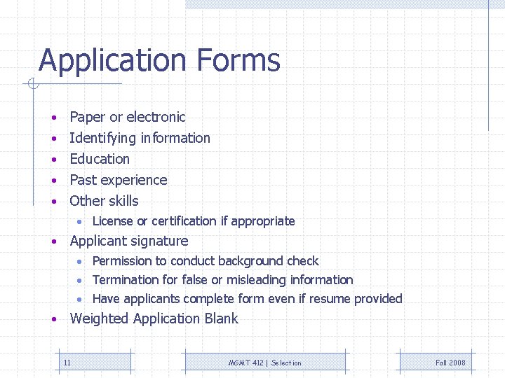 Application Forms Paper or electronic • Identifying information • Education • Past experience •
