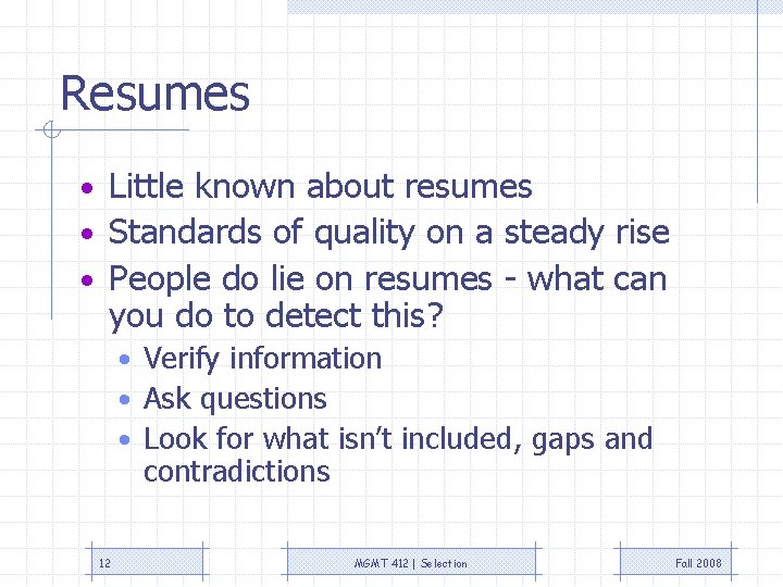 Resumes • Little known about resumes • Standards of quality on a steady rise