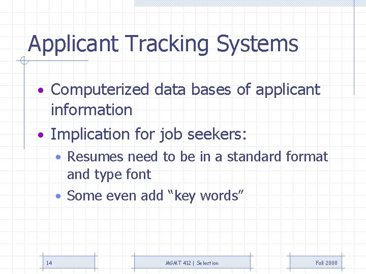 Applicant Tracking Systems • Computerized data bases of applicant information • Implication for job
