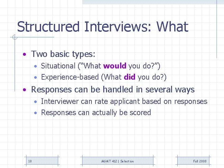 Structured Interviews: What • Two basic types: • Situational (“What would you do? ”)