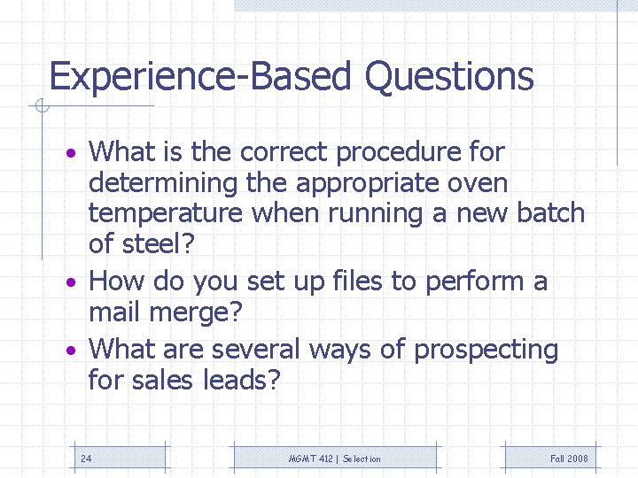 Experience-Based Questions • What is the correct procedure for determining the appropriate oven temperature