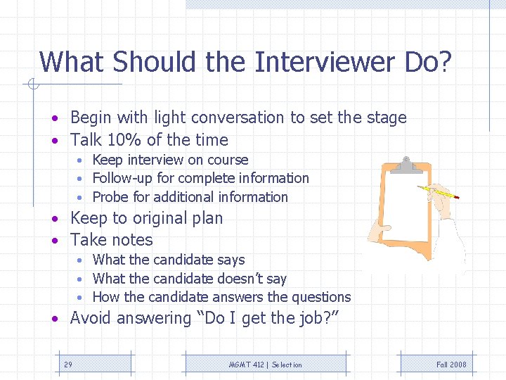 What Should the Interviewer Do? • Begin with light conversation to set the stage