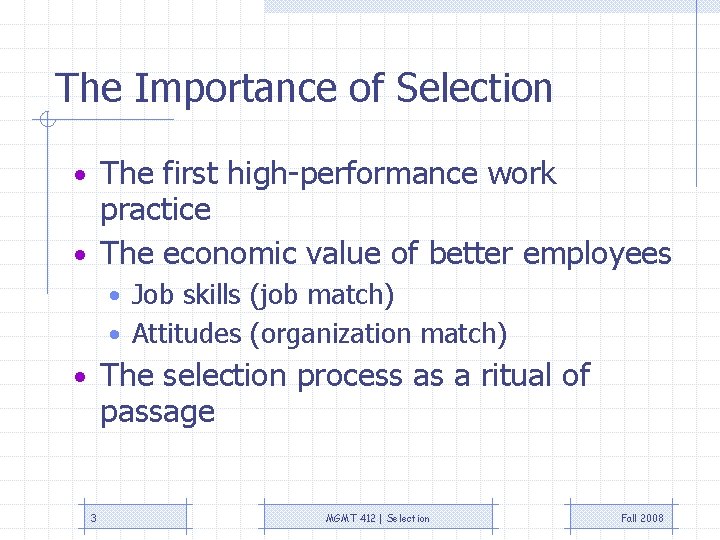 The Importance of Selection • The first high-performance work practice • The economic value