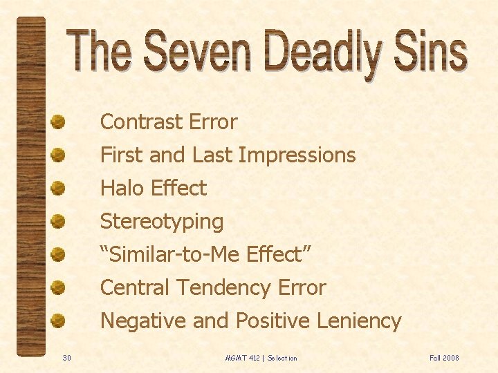 Contrast Error First and Last Impressions Halo Effect Stereotyping “Similar-to-Me Effect” Central Tendency Error