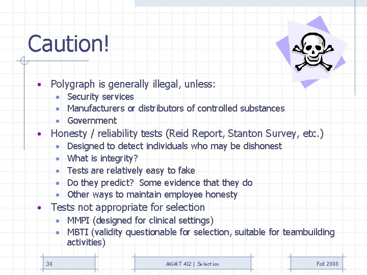 Caution! • Polygraph is generally illegal, unless: • Security services • Manufacturers or distributors