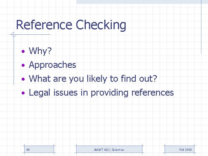 Reference Checking • Why? • Approaches • What are you likely to find out?