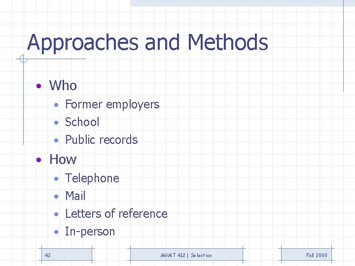 Approaches and Methods • Who • Former employers • School • Public records •