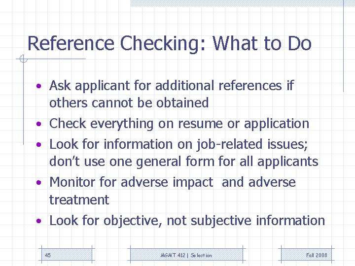 Reference Checking: What to Do • Ask applicant for additional references if • •