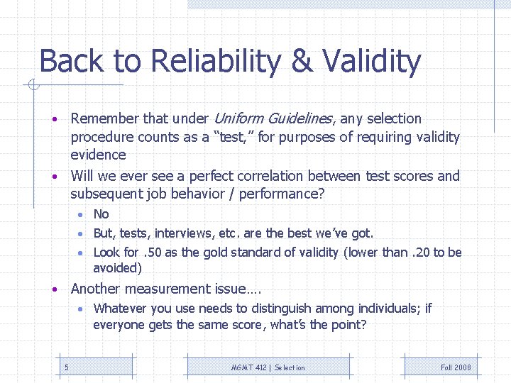 Back to Reliability & Validity Remember that under Uniform Guidelines, any selection procedure counts