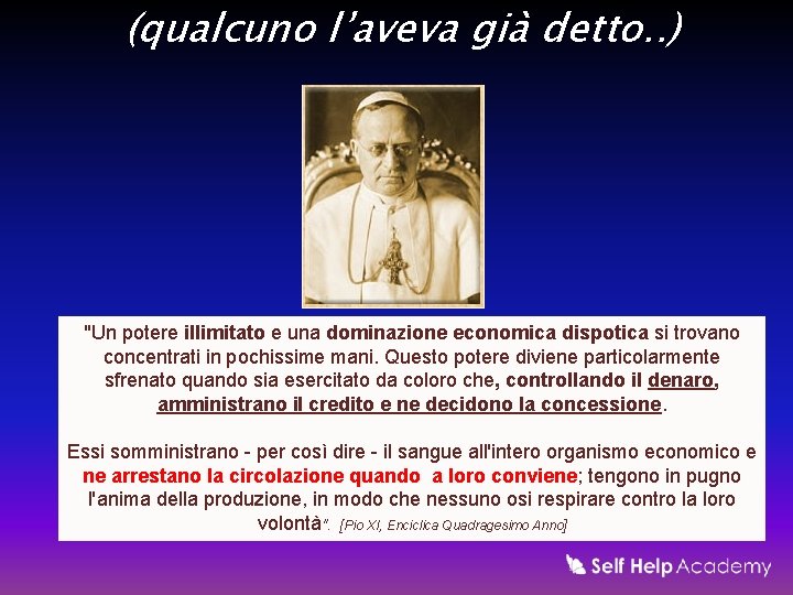 (qualcuno l’aveva già detto. . ) "Un potere illimitato e una dominazione economica dispotica