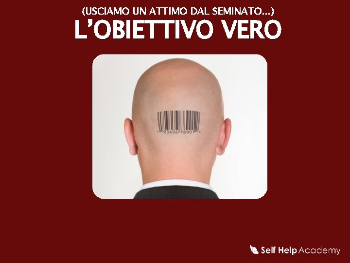 (USCIAMO UN ATTIMO DAL SEMINATO. . . ) L’OBIETTIVO VERO 