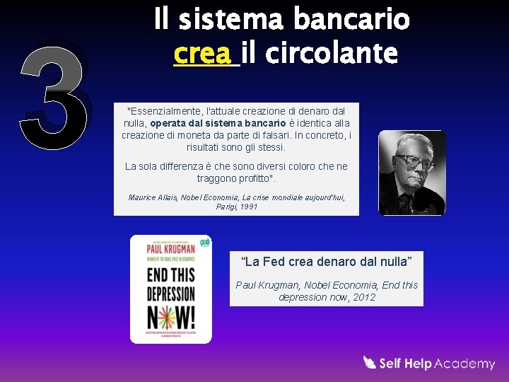 3 Il sistema bancario crea il circolante "Essenzialmente, l'attuale creazione di denaro dal nulla,