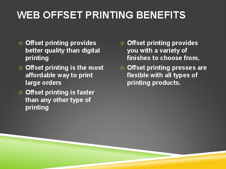 WEB OFFSET PRINTING BENEFITS Offset printing provides better quality than digital printing you with