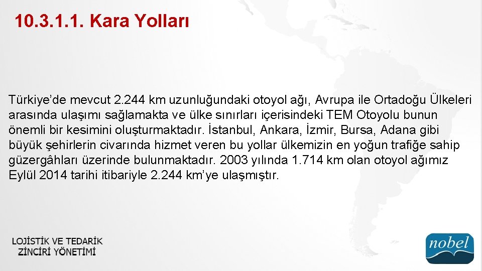 10. 3. 1. 1. Kara Yolları Türkiye’de mevcut 2. 244 km uzunluğundaki otoyol ağı,