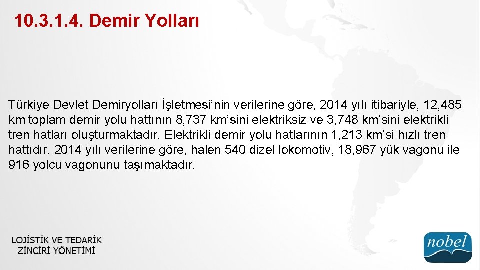 10. 3. 1. 4. Demir Yolları Türkiye Devlet Demiryolları İşletmesi’nin verilerine göre, 2014 yılı