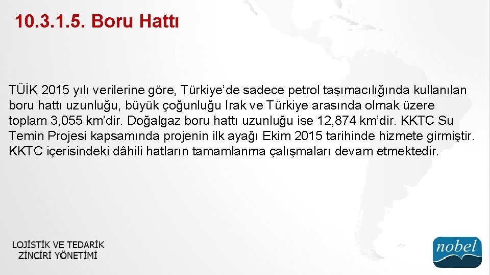10. 3. 1. 5. Boru Hattı TÜİK 2015 yılı verilerine göre, Türkiye’de sadece petrol