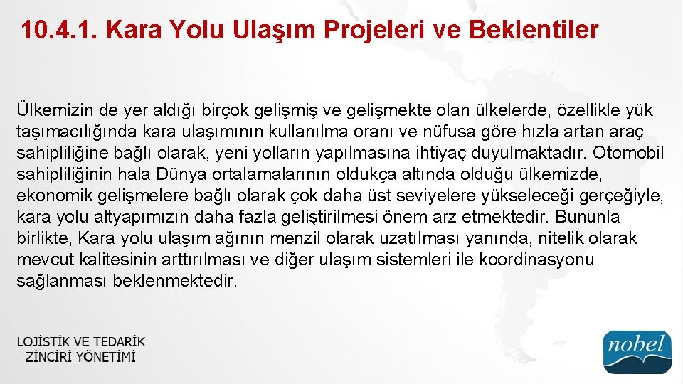 10. 4. 1. Kara Yolu Ulaşım Projeleri ve Beklentiler Ülkemizin de yer aldığı birçok