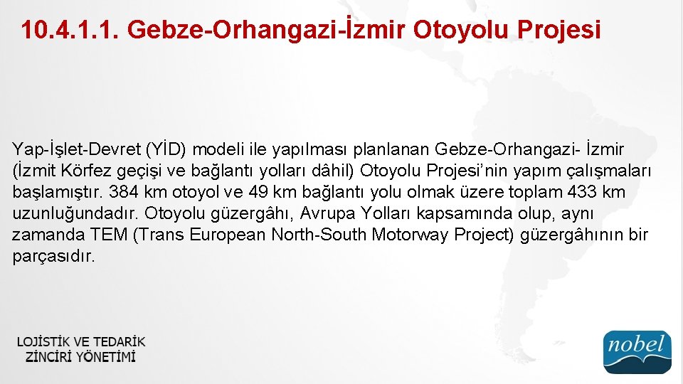10. 4. 1. 1. Gebze-Orhangazi-İzmir Otoyolu Projesi Yap-İşlet-Devret (YİD) modeli ile yapılması planlanan Gebze-Orhangazi-