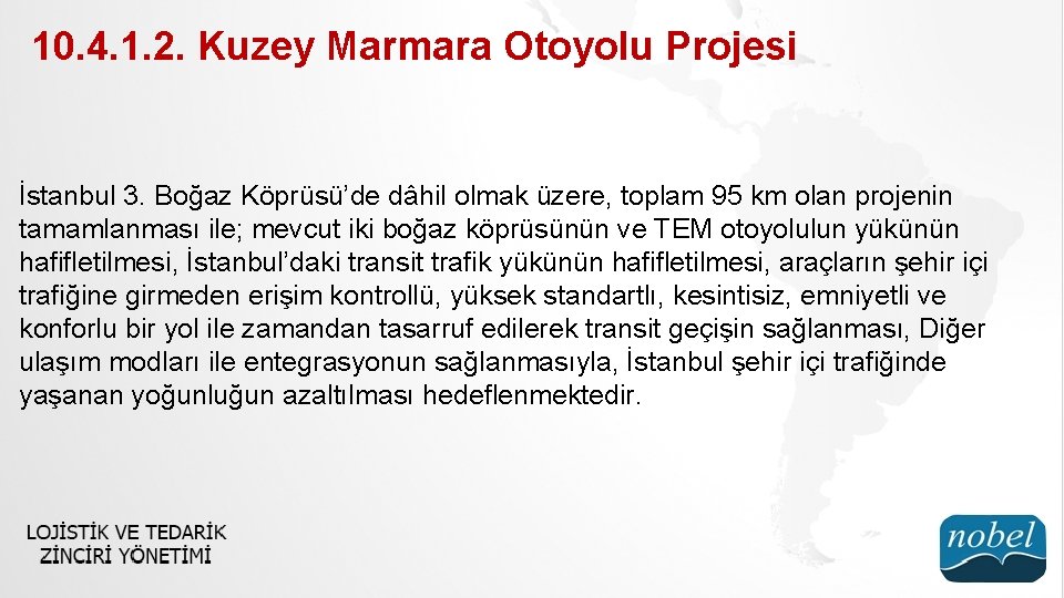 10. 4. 1. 2. Kuzey Marmara Otoyolu Projesi İstanbul 3. Boğaz Köprüsü’de dâhil olmak