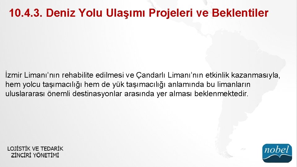 10. 4. 3. Deniz Yolu Ulaşımı Projeleri ve Beklentiler İzmir Limanı’nın rehabilite edilmesi ve