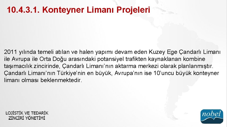 10. 4. 3. 1. Konteyner Limanı Projeleri 2011 yılında temeli atılan ve halen yapımı