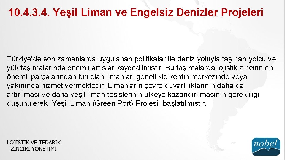 10. 4. 3. 4. Yeşil Liman ve Engelsiz Denizler Projeleri Türkiye’de son zamanlarda uygulanan