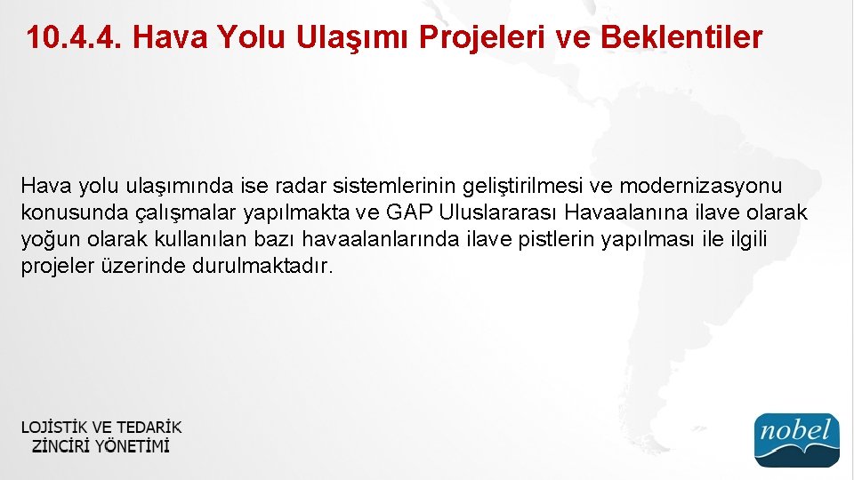 10. 4. 4. Hava Yolu Ulaşımı Projeleri ve Beklentiler Hava yolu ulaşımında ise radar