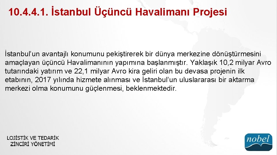 10. 4. 4. 1. İstanbul Üçüncü Havalimanı Projesi İstanbul’un avantajlı konumunu pekiştirerek bir dünya