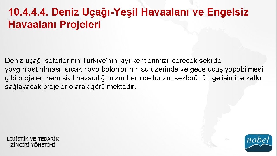 10. 4. 4. 4. Deniz Uçağı-Yeşil Havaalanı ve Engelsiz Havaalanı Projeleri Deniz uçağı seferlerinin