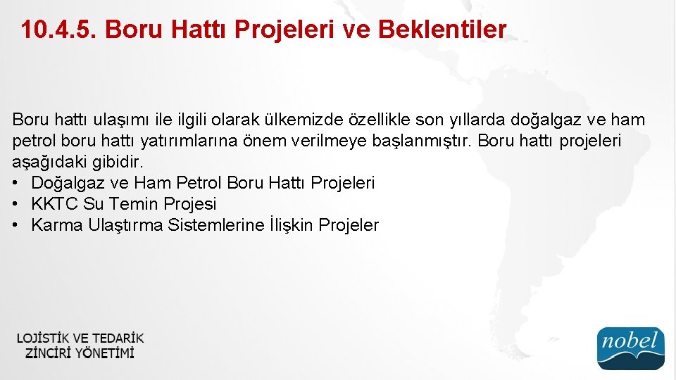 10. 4. 5. Boru Hattı Projeleri ve Beklentiler Boru hattı ulaşımı ile ilgili olarak