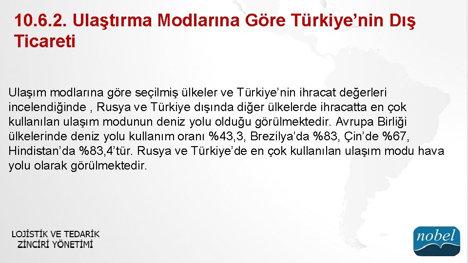 10. 6. 2. Ulaştırma Modlarına Göre Türkiye’nin Dış Ticareti Ulaşım modlarına göre seçilmiş ülkeler