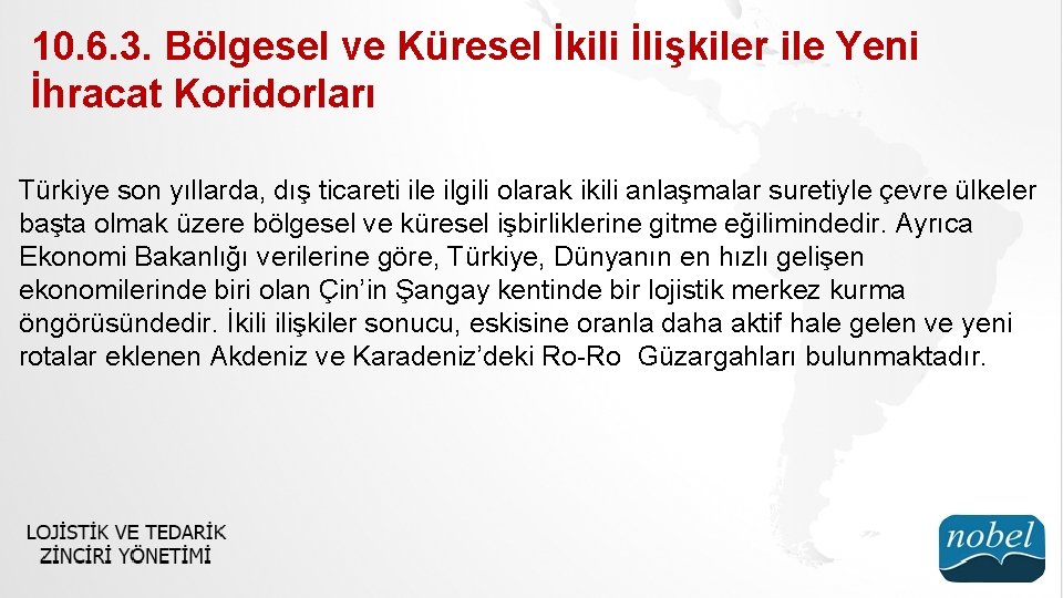 10. 6. 3. Bölgesel ve Küresel İkili İlişkiler ile Yeni İhracat Koridorları Türkiye son