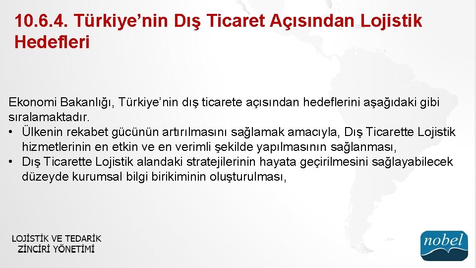 10. 6. 4. Türkiye’nin Dış Ticaret Açısından Lojistik Hedefleri Ekonomi Bakanlığı, Türkiye’nin dış ticarete