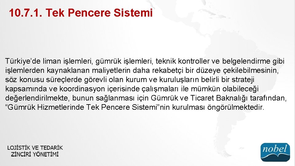 10. 7. 1. Tek Pencere Sistemi Türkiye’de liman işlemleri, gümrük işlemleri, teknik kontroller ve