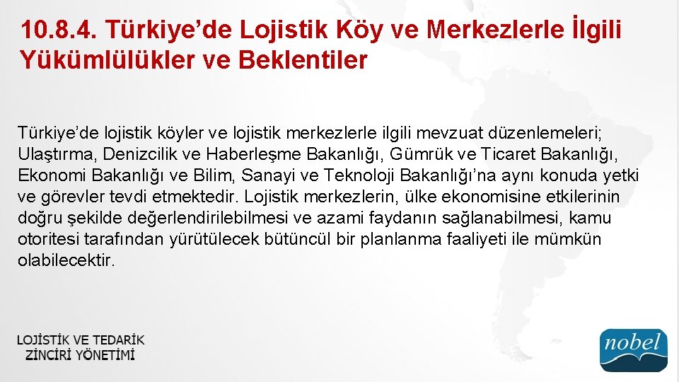 10. 8. 4. Türkiye’de Lojistik Köy ve Merkezlerle İlgili Yükümlülükler ve Beklentiler Türkiye’de lojistik