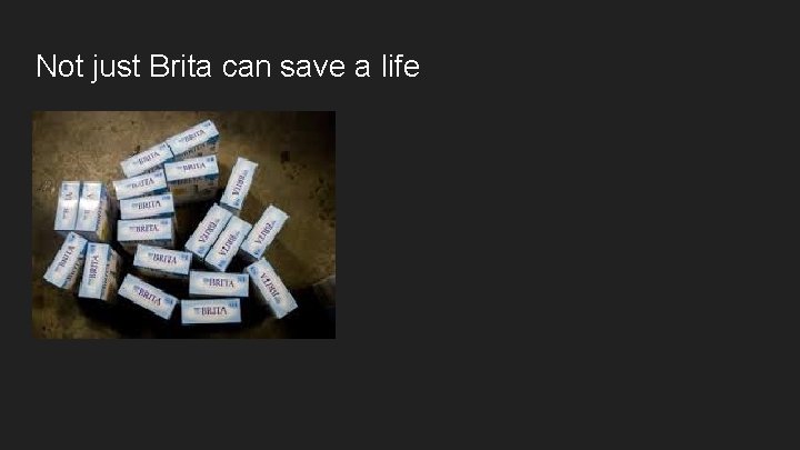 Not just Brita can save a life 