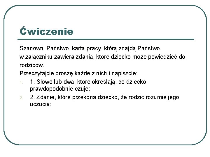 Ćwiczenie Szanowni Państwo, karta pracy, którą znajdą Państwo w załączniku zawiera zdania, które dziecko