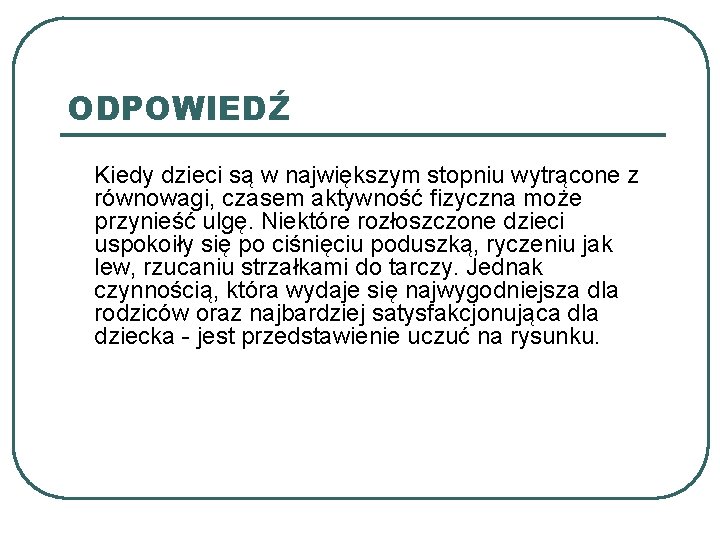 ODPOWIEDŹ Kiedy dzieci są w największym stopniu wytrącone z równowagi, czasem aktywność fizyczna może