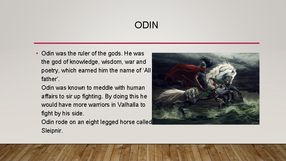 ODIN • Odin was the ruler of the gods. He was the god of