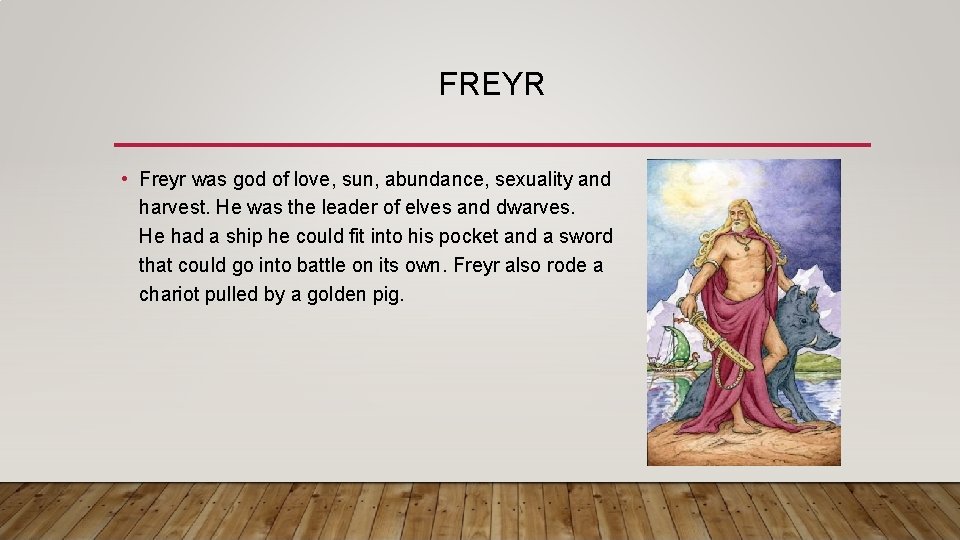 FREYR • Freyr was god of love, sun, abundance, sexuality and harvest. He was